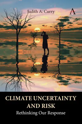 Incertidumbre y riesgo climáticos: repensar nuestra respuesta - Climate Uncertainty and Risk: Rethinking Our Response