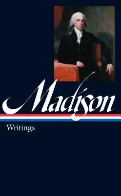 James Madison: Escritos (LOA #109) - James Madison: Writings (LOA #109)