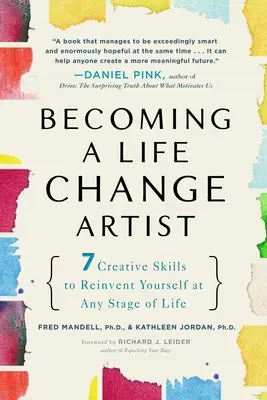 Cómo convertirse en un artista del cambio de vida: 7 habilidades creativas para reinventarse en cualquier etapa de la vida - Becoming a Life Change Artist: 7 Creative Skills to Reinvent Yourself at Any Stage of Life