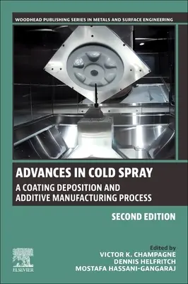 Avances en pulverización en frío: Un proceso de deposición de recubrimientos y fabricación aditiva - Advances in Cold Spray: A Coating Deposition and Additive Manufacturing Process