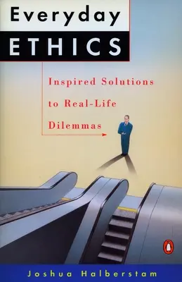 Ética cotidiana: Soluciones inspiradas a dilemas de la vida real - Everyday Ethics: Inspired Solutions to Real-Life Dilemmas