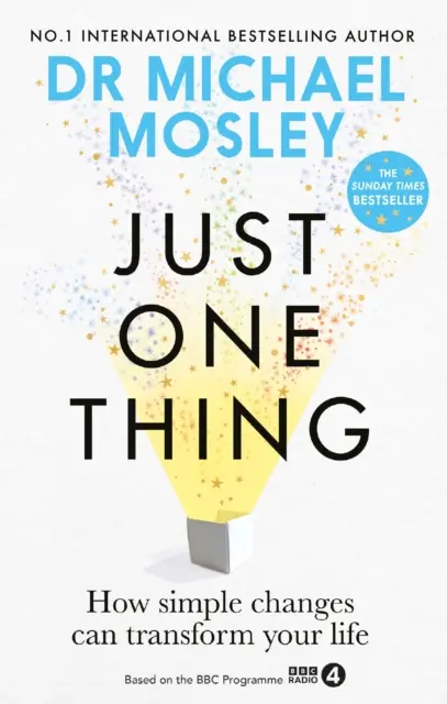 Just One Thing - Cómo cambios sencillos pueden transformar tu vida: EL BESTSELLER DEL SUNDAY TIMES - Just One Thing - How simple changes can transform your life: THE SUNDAY TIMES BESTSELLER