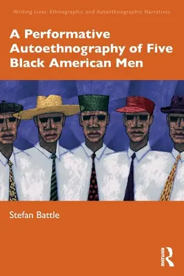Una autoetnografía performativa de cinco hombres negros estadounidenses - A Performative Autoethnography of Five Black American Men