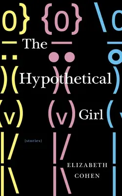La chica hipotética: cuentos - The Hypothetical Girl: Stories