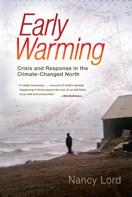 Calentamiento prematuro: crisis y respuesta en un Norte con cambios climáticos - Early Warming - Crisis and Response in the Climate-Changed North