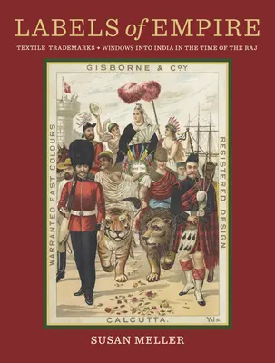 Etiquetas del Imperio: Marcas textiles - Una ventana a la India en tiempos del Raj - Labels of Empire: Textile Trademarks - Windows Into India in the Time of the Raj