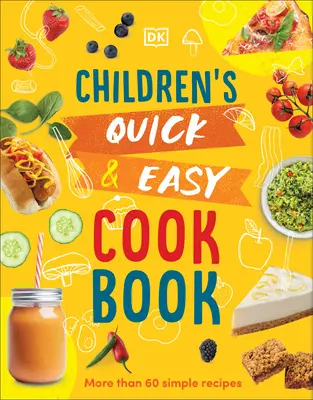 Libro de cocina fácil y rápida para niños: Más de 60 recetas sencillas - Children's Quick and Easy Cookbook: Over 60 Simple Recipes