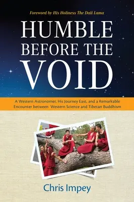 Humilde ante el vacío: Un astrónomo occidental, su viaje al Este y un encuentro extraordinario entre la ciencia occidental y el budismo tibetano - Humble Before the Void: A Western Astronomer, His Journey East, and a Remarkable Encounter Between Western Science and Tibetan Buddhism