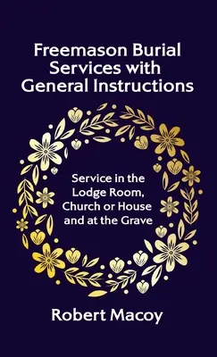 Freemason Burial Services with General Instructions Tapa dura - Freemason Burial Services with General Instructions Hardcover