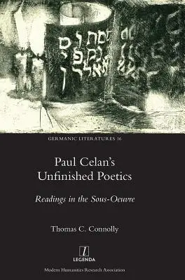 La poética inacabada de Paul Celan: Lecturas de la obra de Sous - Paul Celan's Unfinished Poetics: Readings in the Sous-Oeuvre