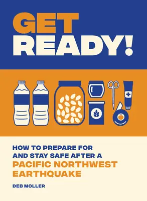 Prepárese: Cómo prepararse y mantenerse a salvo tras un terremoto en el noroeste del Pacífico - Get Ready!: How to Prepare for and Stay Safe After a Pacific Northwest Earthquake