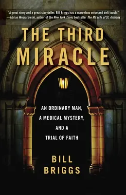 El tercer milagro: Un hombre corriente, un misterio médico y una prueba de fe - The Third Miracle: An Ordinary Man, a Medical Mystery, and a Trial of Faith