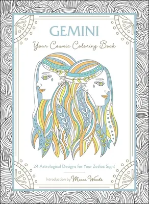 Géminis: Tu libro cósmico para colorear: ¡24 diseños astrológicos para tu signo del zodiaco! - Gemini: Your Cosmic Coloring Book: 24 Astrological Designs for Your Zodiac Sign!