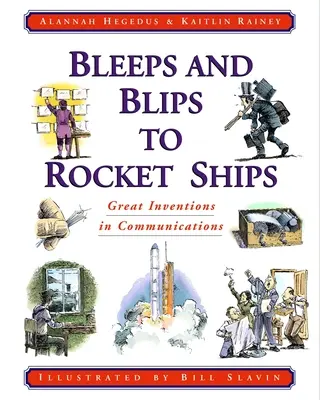De los pitidos y los pitidos a los cohetes: Grandes inventos de las comunicaciones - Bleeps and Blips to Rocket Ships: Great Inventions in Communications