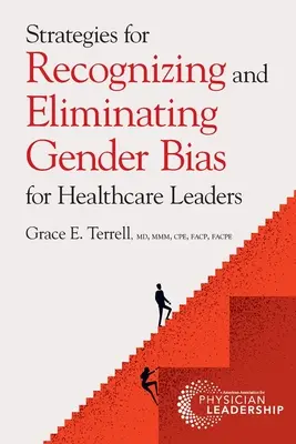 Estrategias para reconocer y eliminar los prejuicios sexistas en la dirección sanitaria - Strategies for Recognizing and Eliminating Gender Bias for Healthcare Leaders