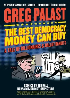 La mejor democracia que el dinero puede comprar: Una historia de multimillonarios y bandidos electorales - The Best Democracy Money Can Buy: A Tale of Billionaires & Ballot Bandits