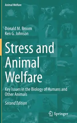 Estrés y bienestar animal: Cuestiones clave en la biología de los seres humanos y otros animales - Stress and Animal Welfare: Key Issues in the Biology of Humans and Other Animals