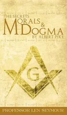 Los secretos de la moral y el dogma de Albert Pike - The Secrets of Morals and Dogma by Albert Pike