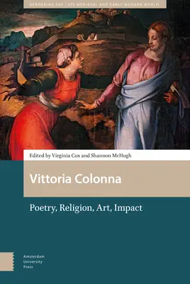 Vittoria Colonna: poesía, religión, arte, impacto - Vittoria Colonna: Poetry, Religion, Art, Impact