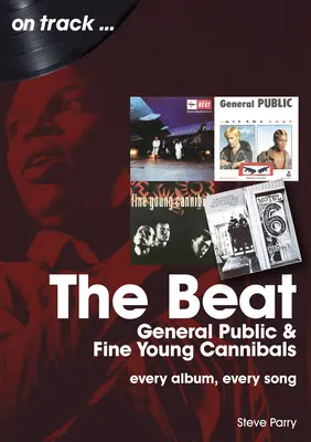 The Beat, General Public y Fine Young Cannibals: Cada álbum, cada canción - The Beat, General Public and Fine Young Cannibals: Every Album, Every Song