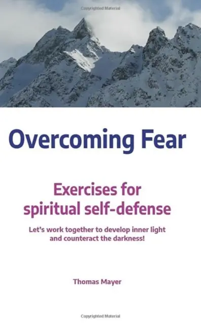 Superar el miedo: ejercicios de autodefensa espiritual - Overcoming Fear: Exercises for Spiritual Self-Defence