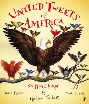 United Tweets of America: 50 State Birds Sus historias, sus glorias - United Tweets of America: 50 State Birds Their Stories, Their Glories