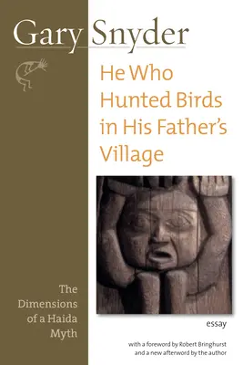 El que cazaba pájaros en la aldea de su padre: Las dimensiones de un mito haida - He Who Hunted Birds in His Father's Village: The Dimensions of a Haida Myth