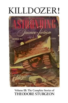 El hombre que perdió el mar - Volumen III: Los cuentos completos de Theodore Sturgeon - Killdozer! - Volume III: The Complete Stories of Theodore Sturgeon