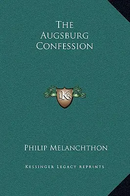 La Confesión de Augsburgo - The Augsburg Confession