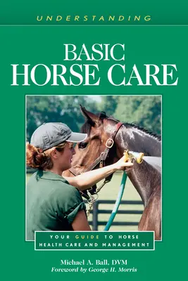 Cuidados básicos del caballo: Guía para el cuidado y la gestión de la salud del caballo - Understanding Basic Horse Care: Your Guide to Horse Health Care and Management