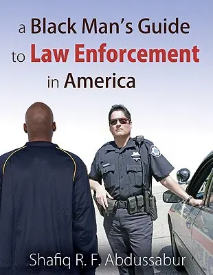 Guía del hombre negro sobre el cumplimiento de la ley en Estados Unidos - A Black Man's Guide to Law Enforcement in America