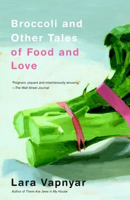 Brócoli y otros cuentos de comida y amor - Broccoli and Other Tales of Food and Love