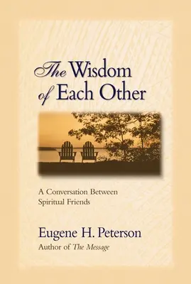 La sabiduría del otro: Una conversación entre amigos espirituales - The Wisdom of Each Other: A Conversation Between Spiritual Friends