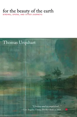Por la belleza de la Tierra - Observación de aves, ópera y otros viajes - For The Beauty Of The Earth - Birding, Opera, and Other Journeys