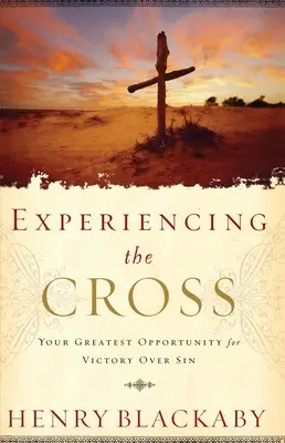 Experimentar la Cruz: Tu mayor oportunidad de victoria sobre el pecado - Experiencing the Cross - Your Greatest Opportunity for Victory Over Sin