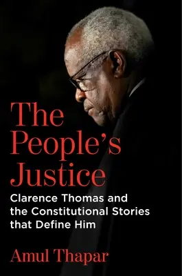La justicia del pueblo: Clarence Thomas y las historias constitucionales que lo definen - The People's Justice: Clarence Thomas and the Constitutional Stories That Define Him