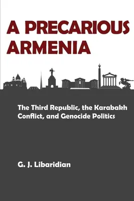 Una Armenia precaria: La Tercera República, el conflicto de Karabaj y la política del genocidio - A Precarious Armenia: The Third Republic, the Karabakh Conflict, and Genocide Politics
