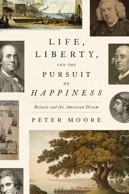 Vida, libertad y búsqueda de la felicidad: Gran Bretaña y el sueño americano - Life, Liberty, and the Pursuit of Happiness: Britain and the American Dream