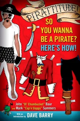 ¡Pirattitude! ¿Así Que Quieres Ser Pirata? ¡He Aquí Cómo! - Pirattitude!: So You Wanna Be a Pirate?: Here's How!