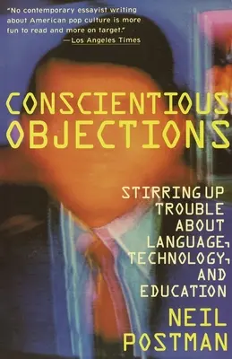 Objeciones de conciencia: Stirring Up Trouble about Language, Technology and Education (en inglés) - Conscientious Objections: Stirring Up Trouble about Language, Technology and Education