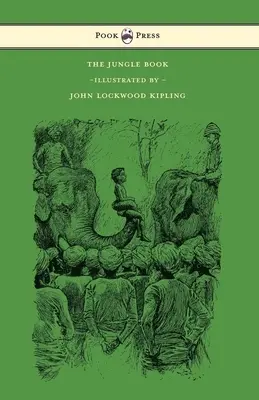 El libro de la selva - Con ilustraciones de John Lockwood Kipling y otros - The Jungle Book - With Illustrations by John Lockwood Kipling & Others
