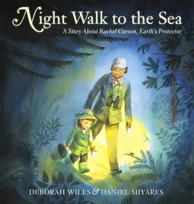 Paseo nocturno hacia el mar: Una historia sobre Rachel Carson, protectora de la Tierra - Night Walk to the Sea: A Story about Rachel Carson, Earth's Protector