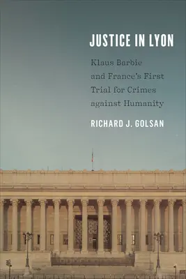 Justicia en Lyon: Klaus Barbie y el primer juicio en Francia por crímenes contra la humanidad - Justice in Lyon: Klaus Barbie and France's First Trial for Crimes against Humanity