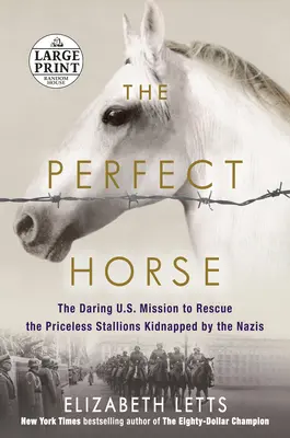 El caballo perfecto: la audaz misión estadounidense para rescatar a los sementales de valor incalculable secuestrados por los nazis - The Perfect Horse: The Daring U.S. Mission to Rescue the Priceless Stallions Kidnapped by the Nazis