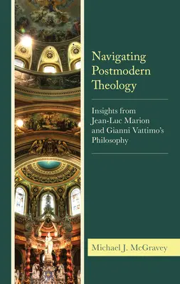 Navegando por la teología posmoderna: Reflexiones desde la filosofía de Jean-Luc Marion y Gianni Vattimo - Navigating Postmodern Theology: Insights from Jean-Luc Marion and Gianni Vattimo's Philosophy