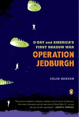 Operación Jedburgh: El Día D y la primera guerra en la sombra de Estados Unidos - Operation Jedburgh: D-Day and America's First Shadow War