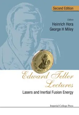 Conferencias Edward Teller: Láseres y energía de fusión inercial (segunda edición) - Edward Teller Lectures: Lasers and Inertial Fusion Energy (Second Edition)