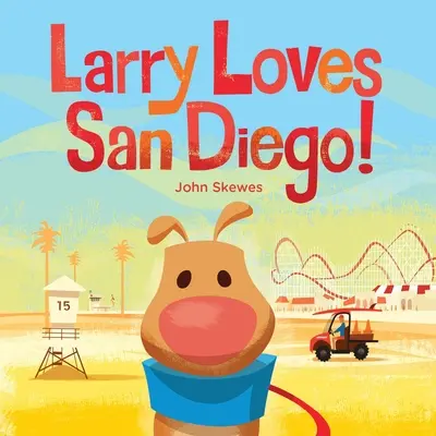 A Larry le encanta San Diego Un libro de Larry se pierde - Larry Loves San Diego!: A Larry Gets Lost Book