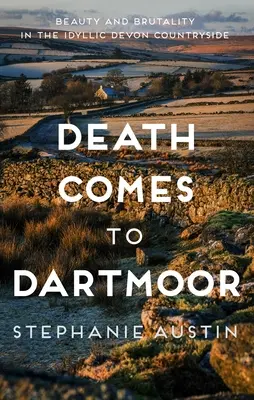 La muerte llega a Dartmoor: Belleza y brutalidad en la idílica campiña de Devon - Death Comes to Dartmoor: Beauty and Brutality in the Idyllic Devon Countryside