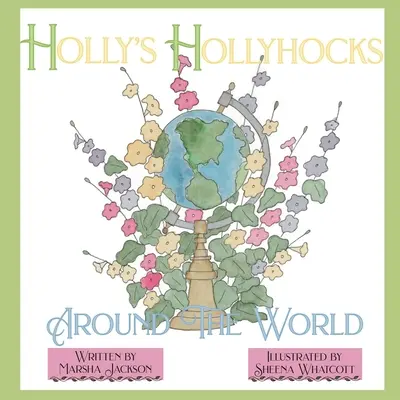 Malvarrosas de Holly por el mundo - Holly's Hollyhocks Around the World